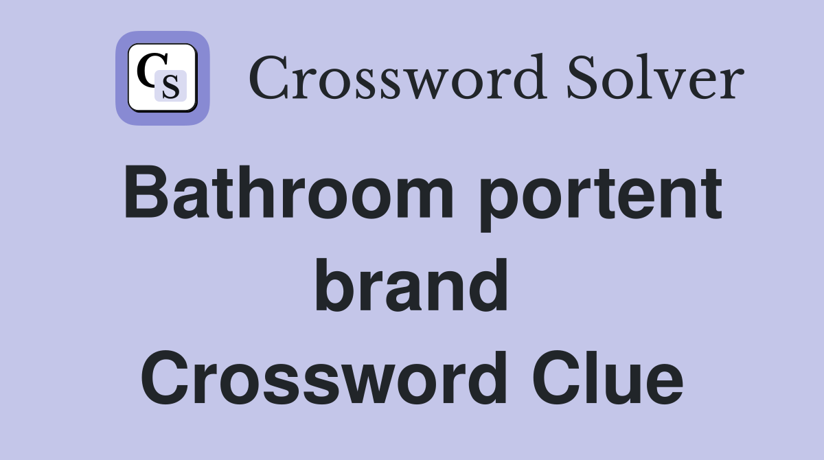 Bathroom portent brand Crossword Clue