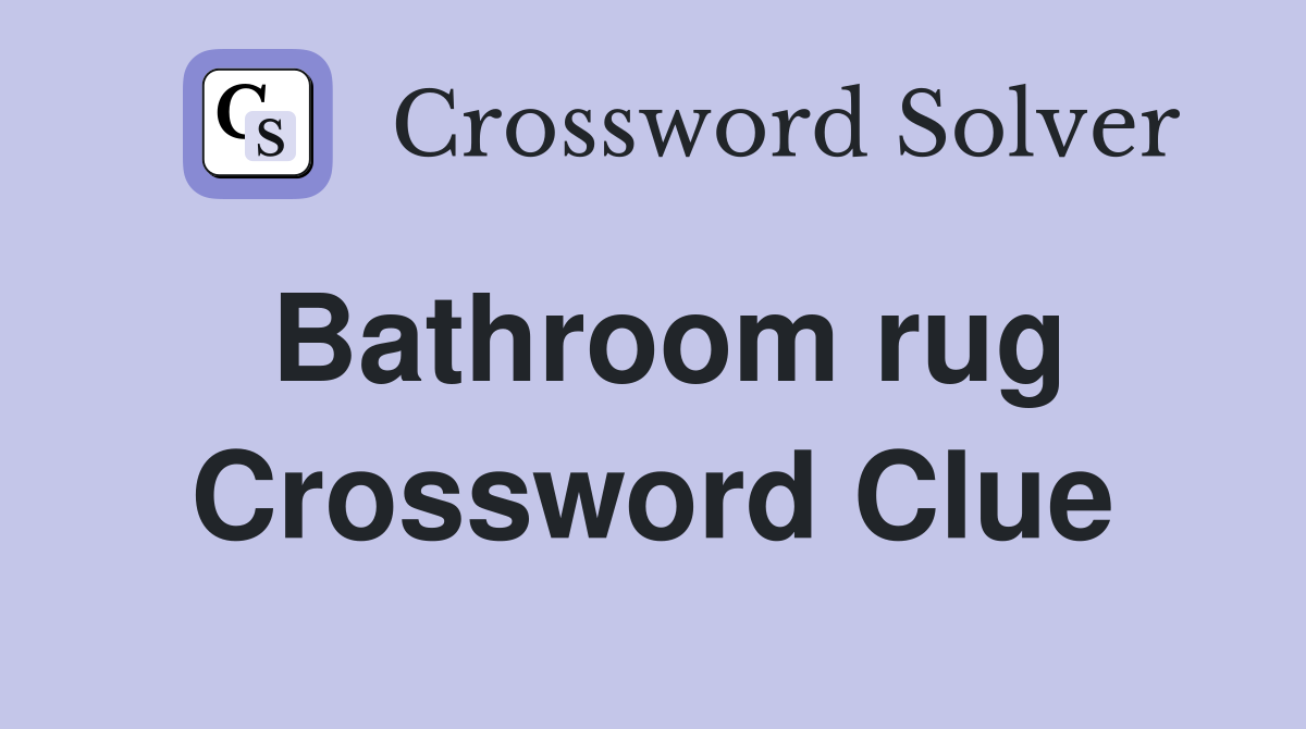 Bathroom rug Crossword Clue