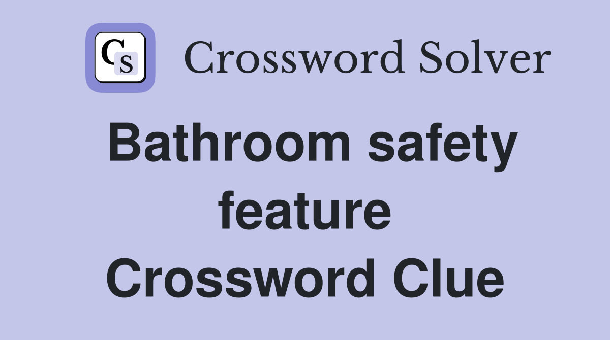 Bathroom safety feature Crossword Clue
