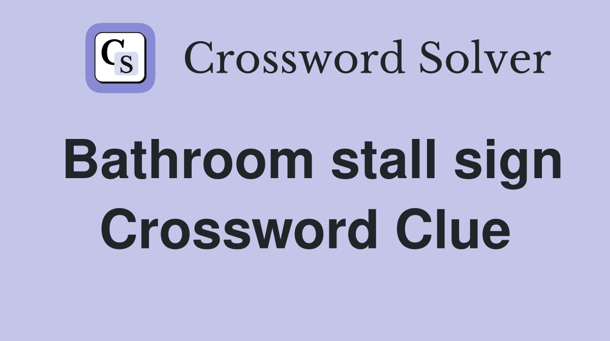 Bathroom stall sign Crossword Clue
