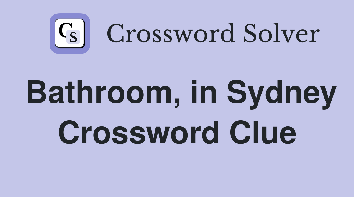Bathroom, in Sydney Crossword Clue