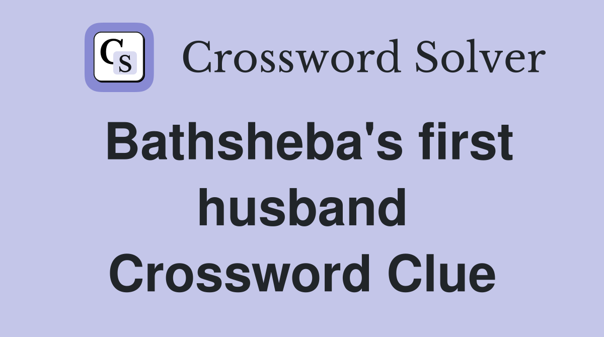 Bathsheba's first husband Crossword Clue