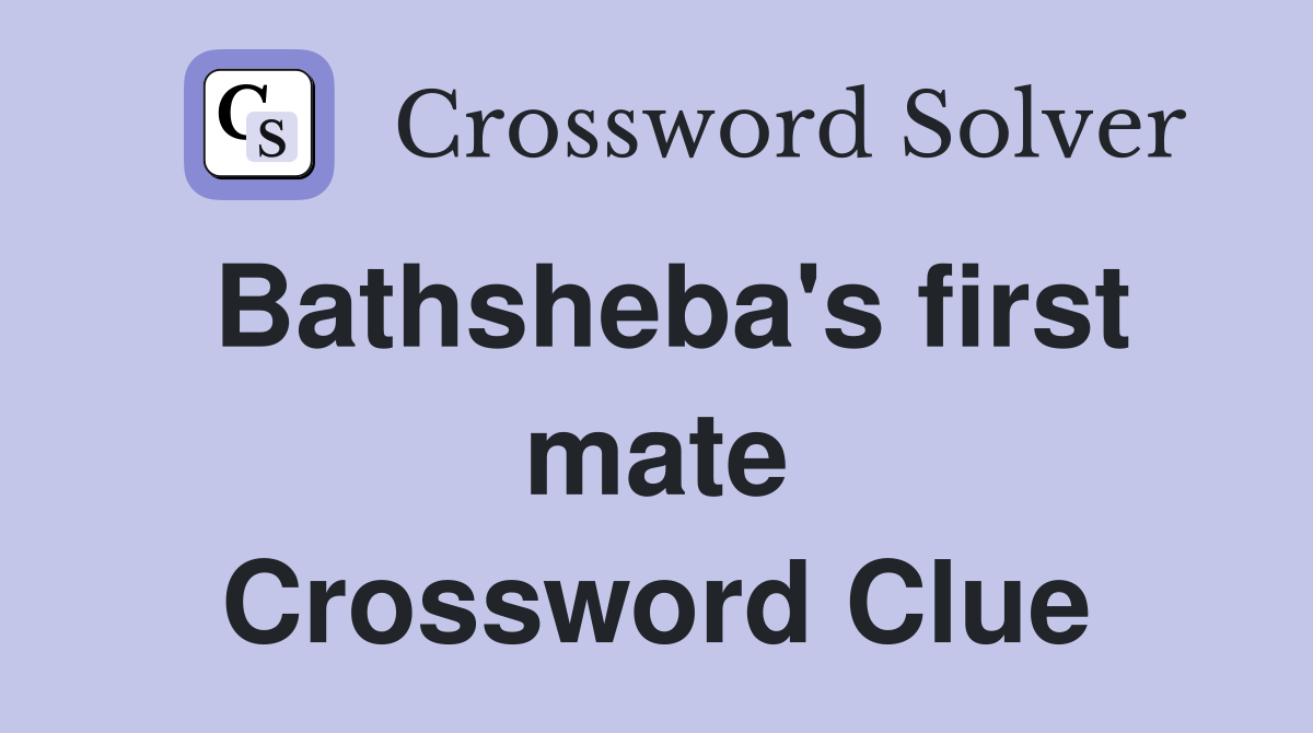 Bathsheba's first mate Crossword Clue