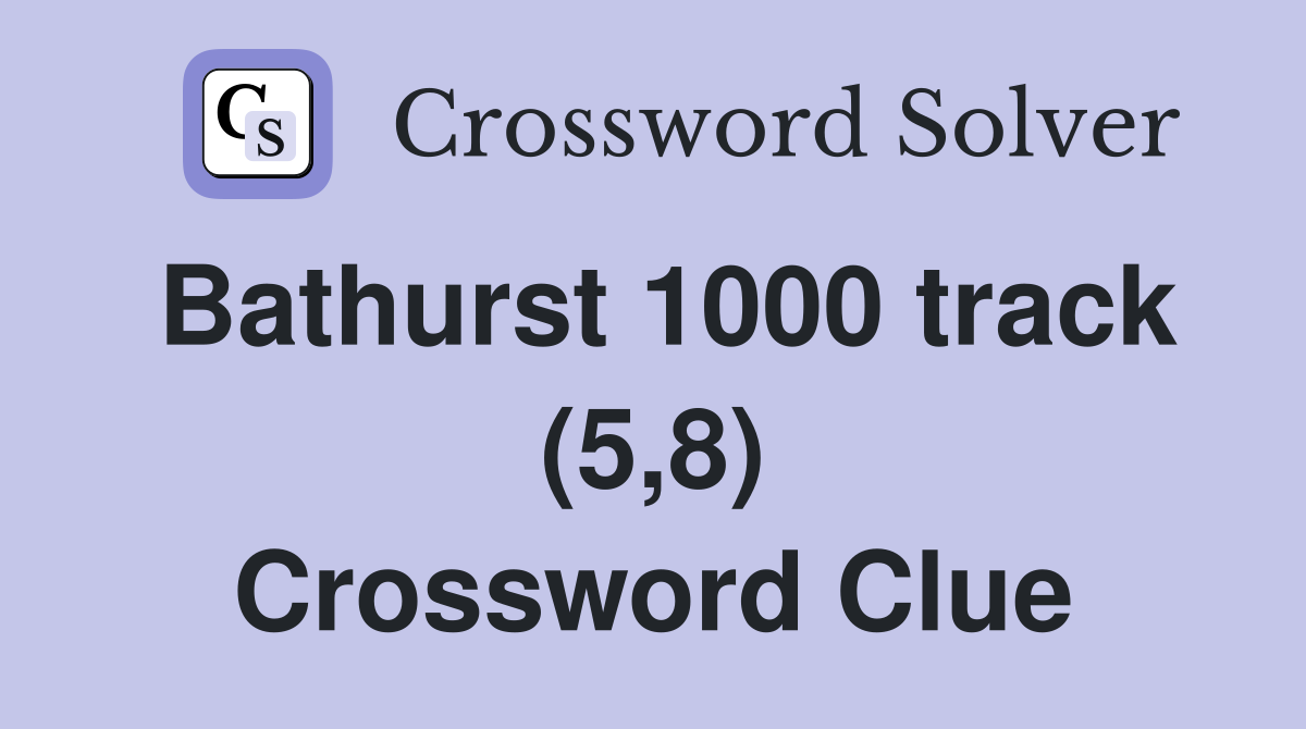 Bathurst 1000 track (5,8) Crossword Clue