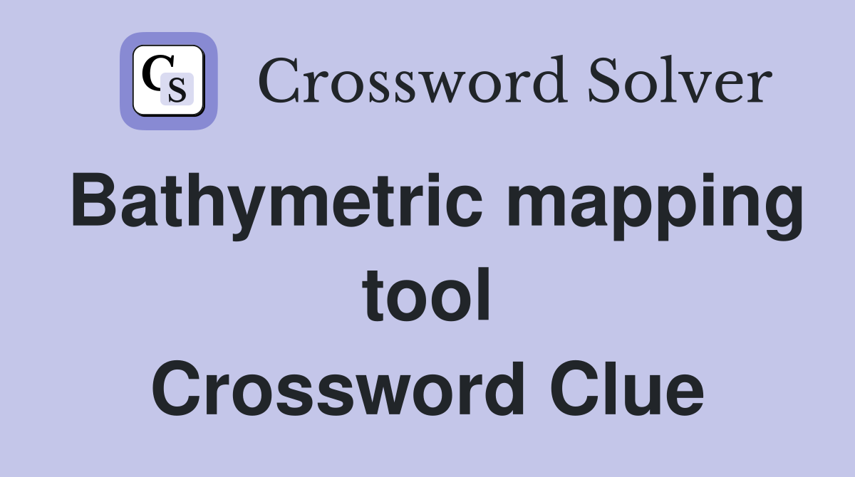 Bathymetric mapping tool Crossword Clue