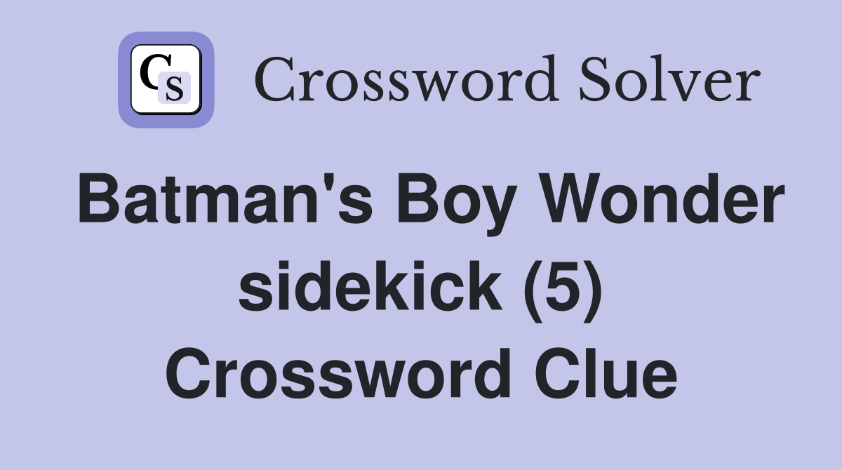 Batman's Boy Wonder sidekick (5) Crossword Clue