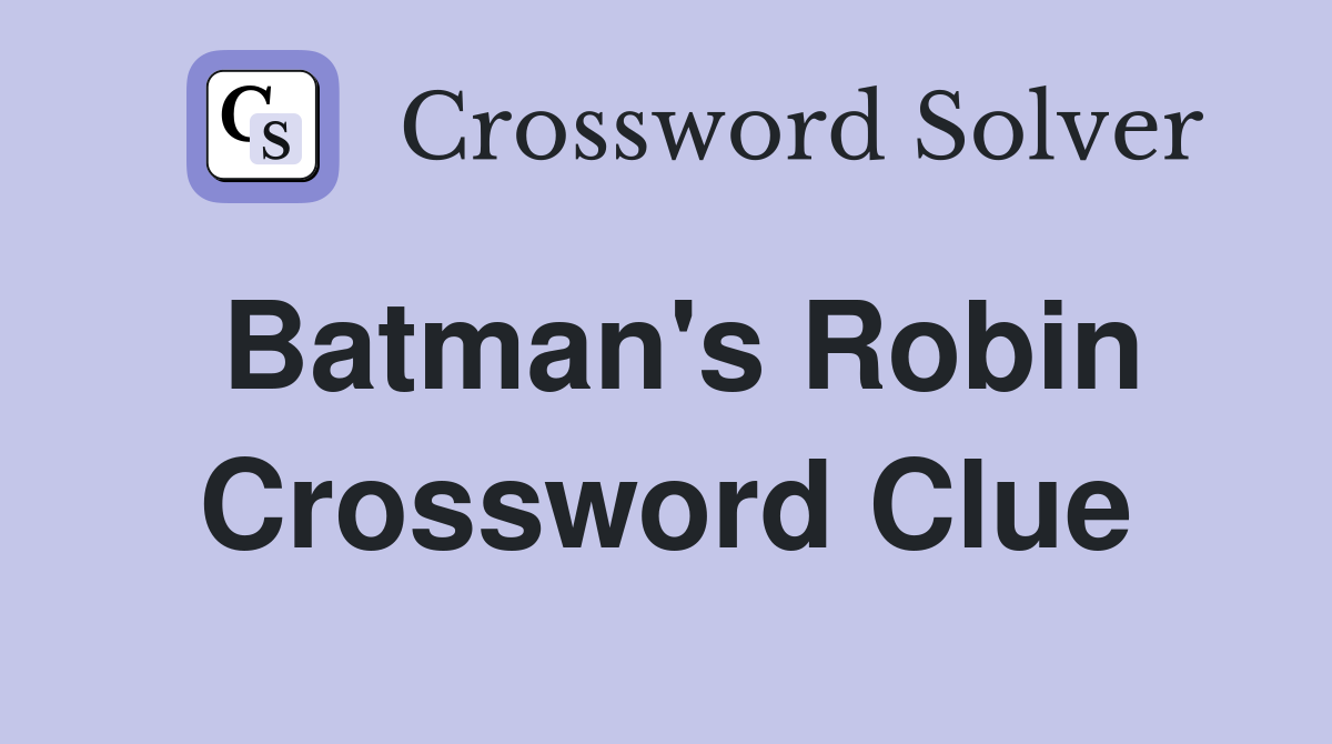Batman's Robin Crossword Clue