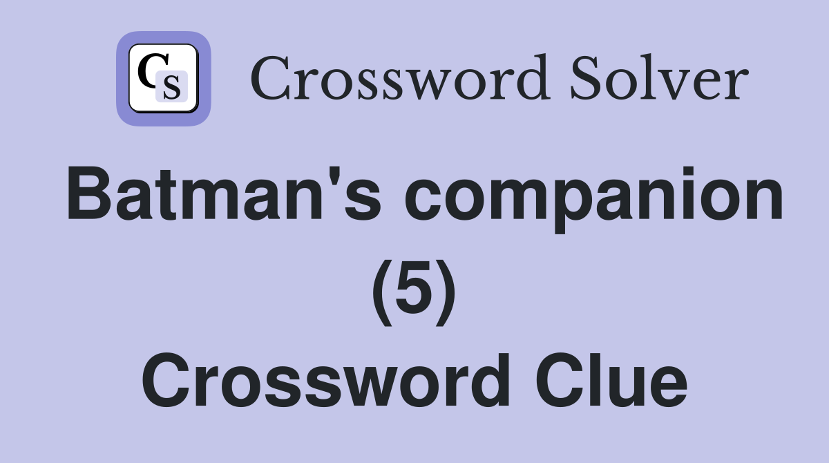 Batman's companion (5) Crossword Clue