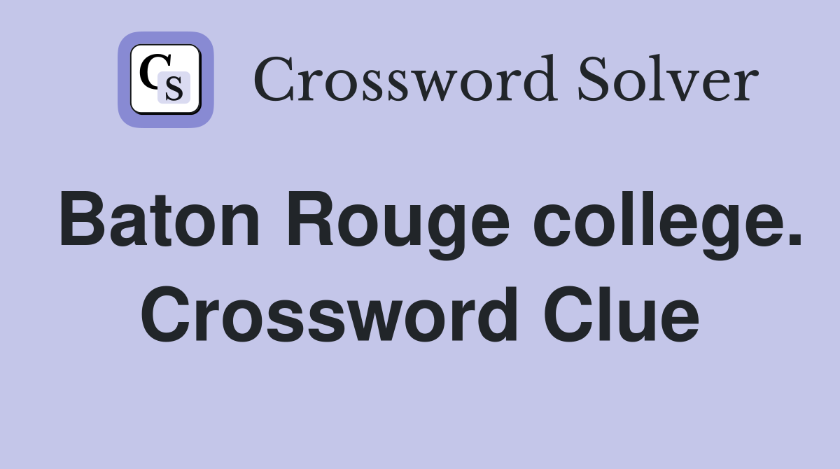 Baton Rouge college. Crossword Clue