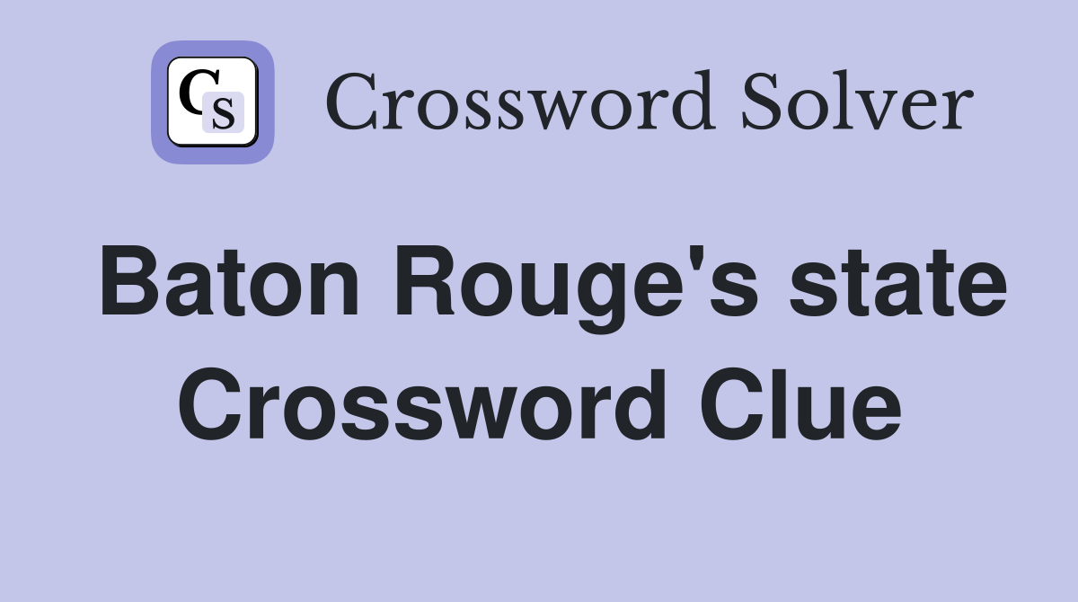 Baton Rouge's state Crossword Clue