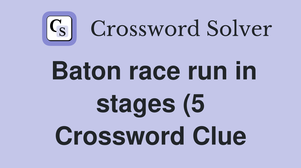 Baton race run in stages (5) Crossword Clue Answers Crossword Solver Baton race run in stages (5) Crossword Clue Answers Crossword Solver