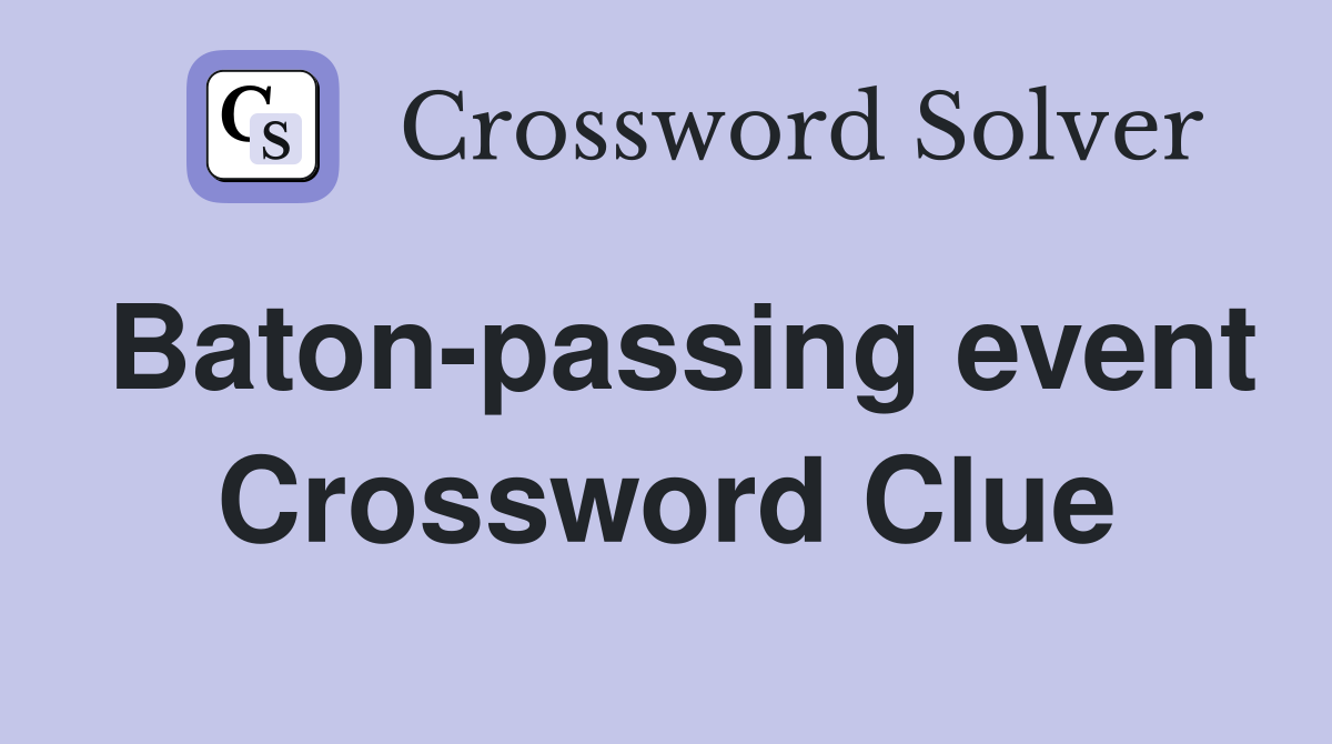 Baton-passing event Crossword Clue