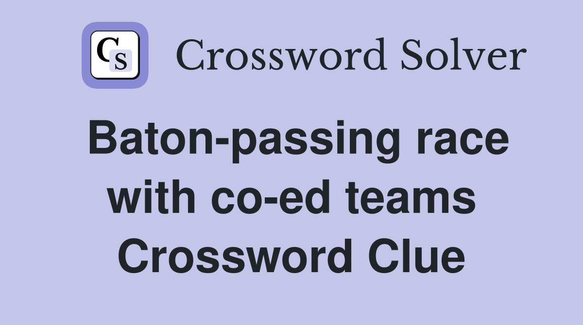 Baton-passing race with co-ed teams Crossword Clue