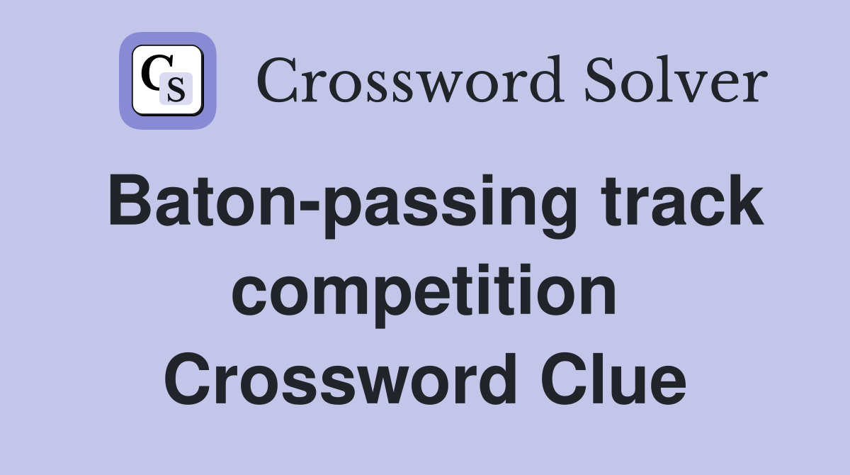 Baton-passing track competition Crossword Clue