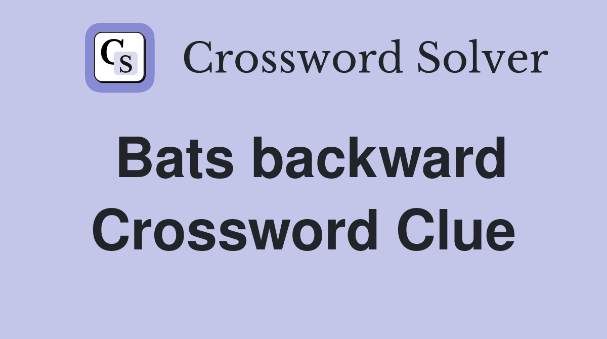 Bats backward Crossword Clue