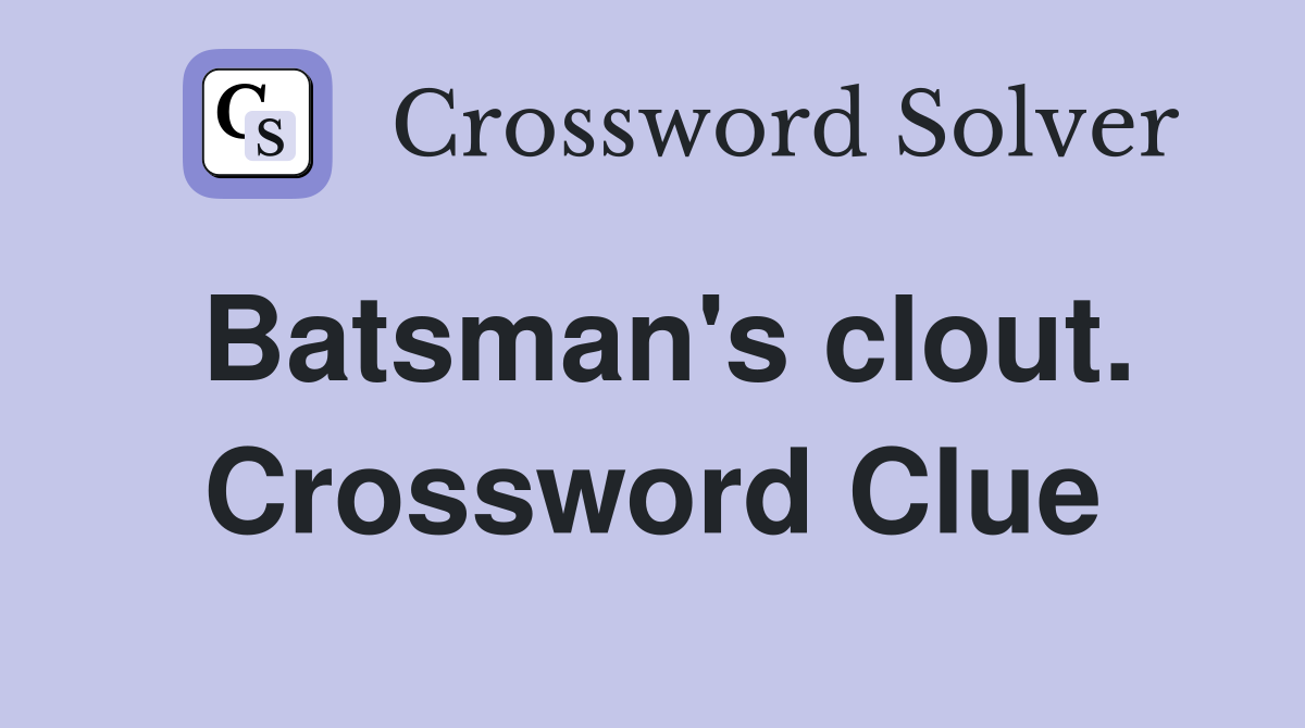 Batsman's clout. Crossword Clue