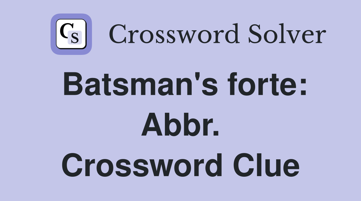Batsman's forte: Abbr. Crossword Clue