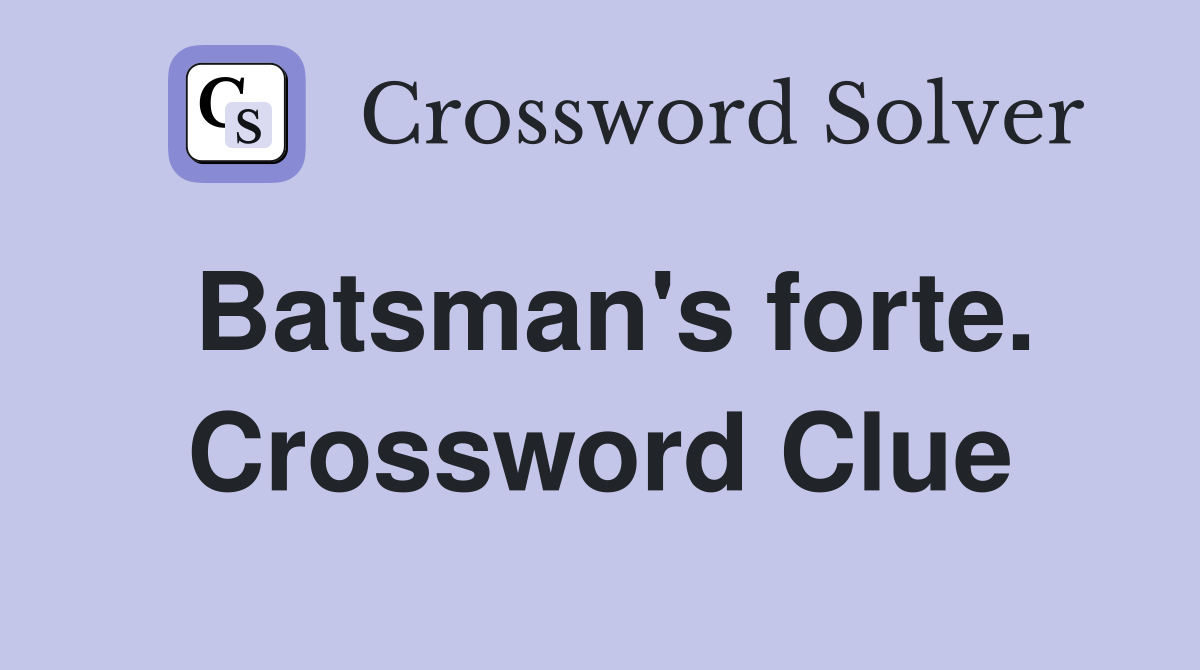 Batsman's forte. Crossword Clue