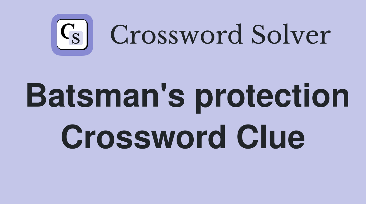 Batsman's protection Crossword Clue