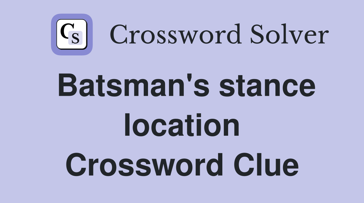 Batsman's stance location Crossword Clue