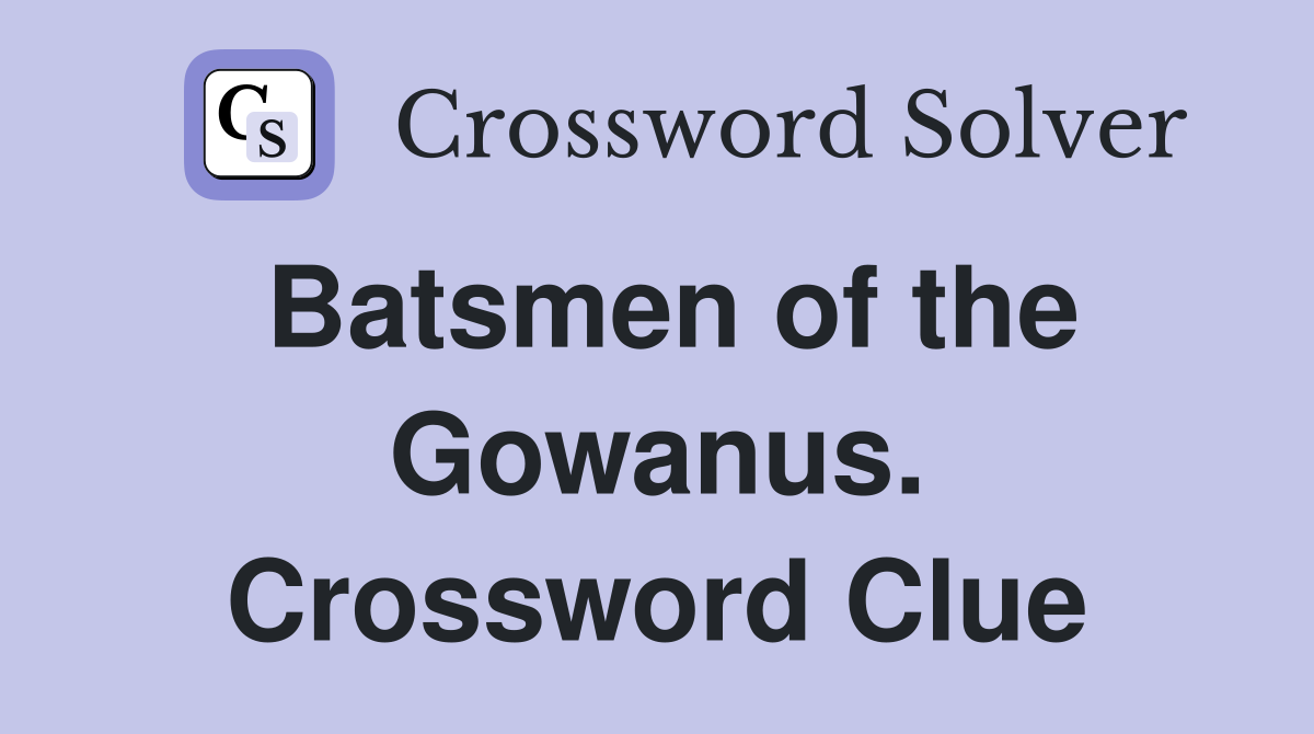 Batsmen of the Gowanus. Crossword Clue