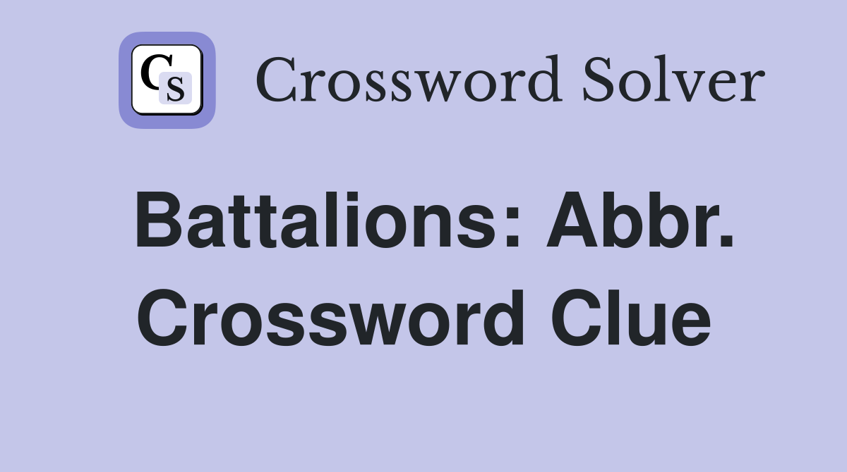 Battalions: Abbr. Crossword Clue