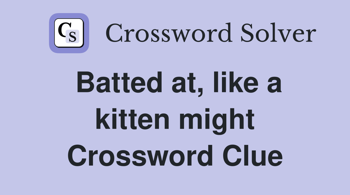 Batted at, like a kitten might Crossword Clue