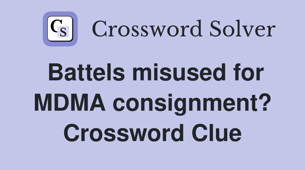 Battels misused for MDMA consignment? Crossword Clue