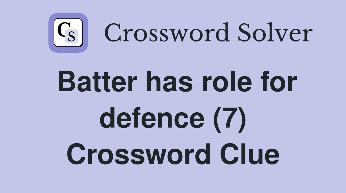 Batter has role for defence (7) Crossword Clue