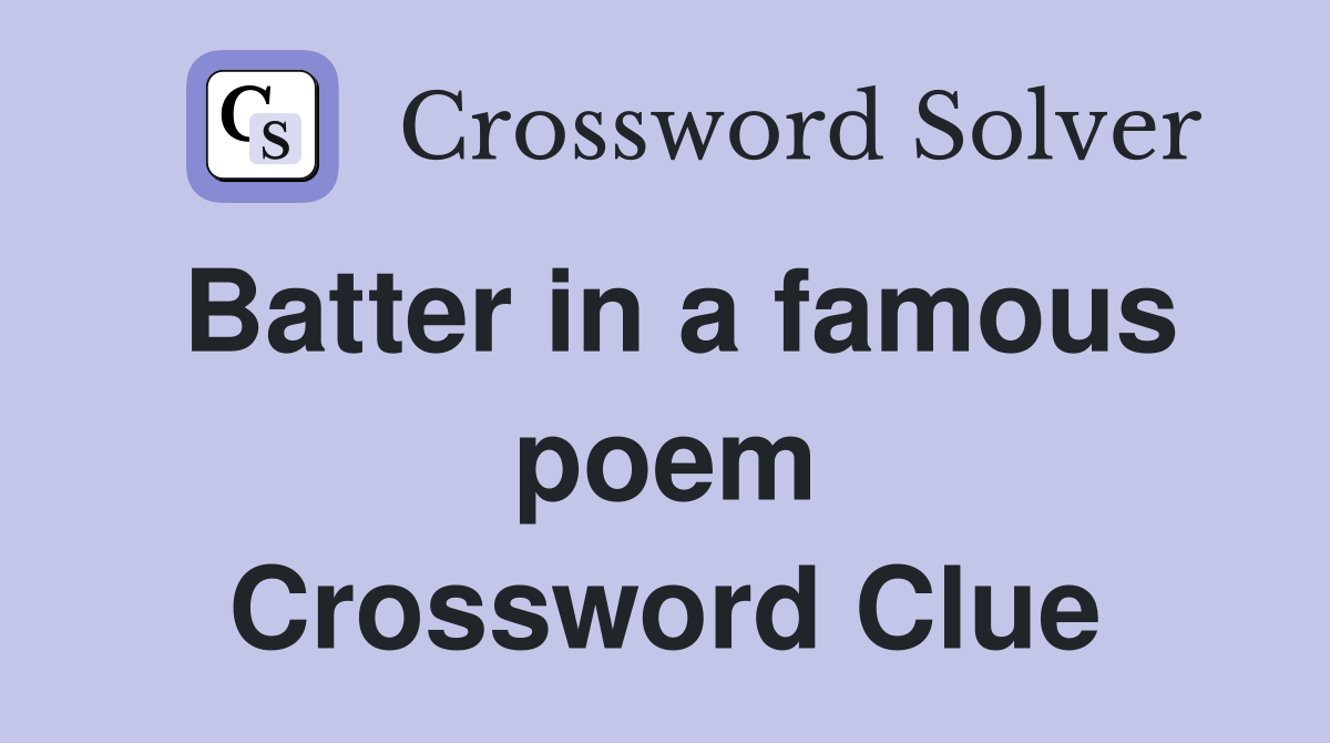 Batter in a famous poem Crossword Clue