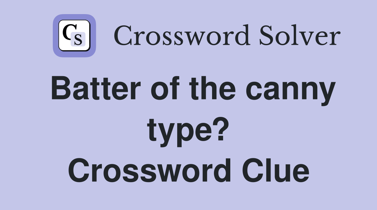 Batter of the canny type? Crossword Clue