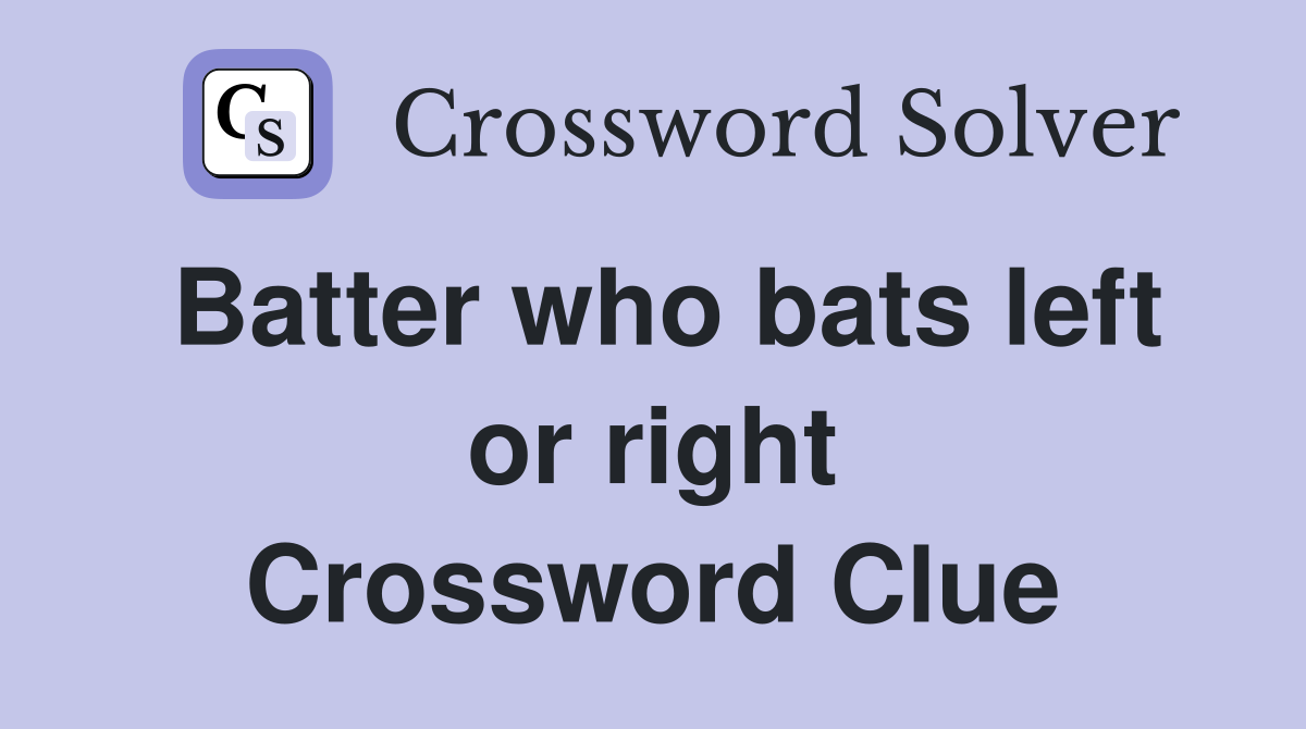 Batter who bats left or right Crossword Clue