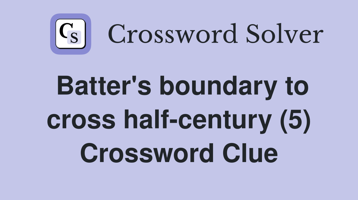 Batter's boundary to cross half-century (5) Crossword Clue