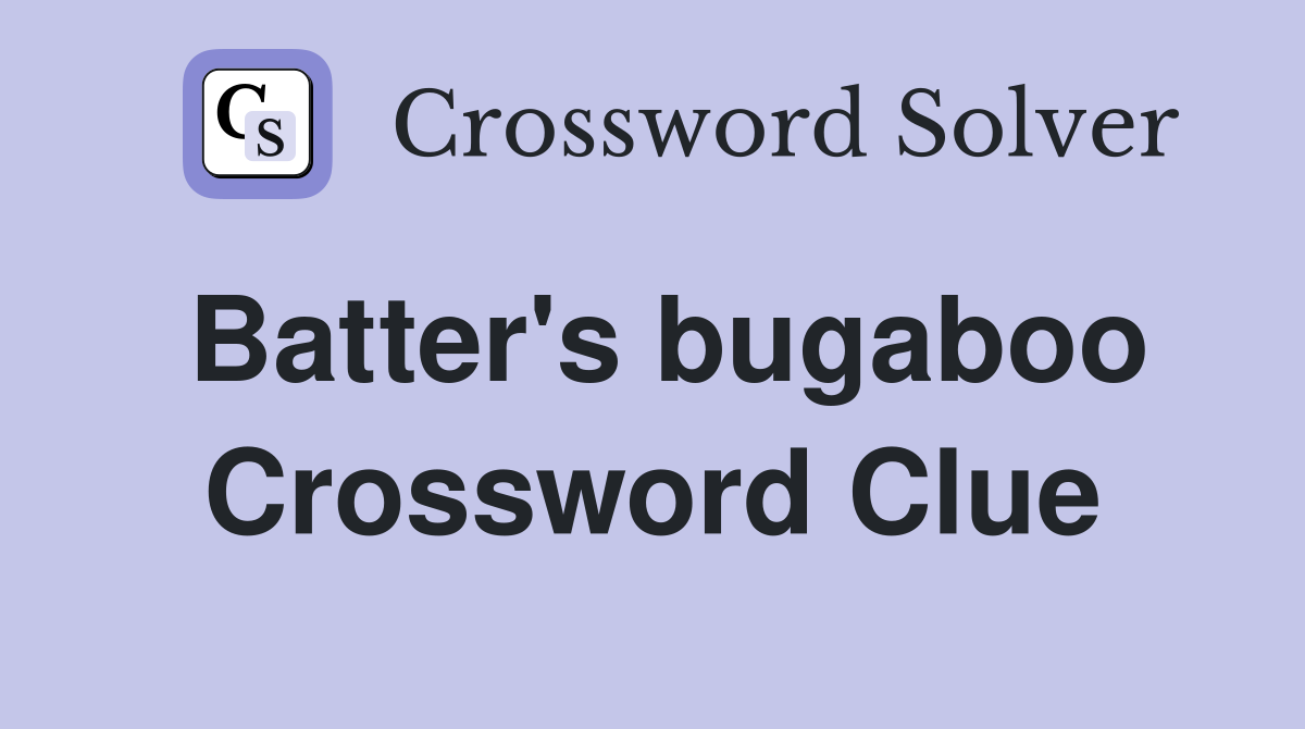 Batter's bugaboo Crossword Clue