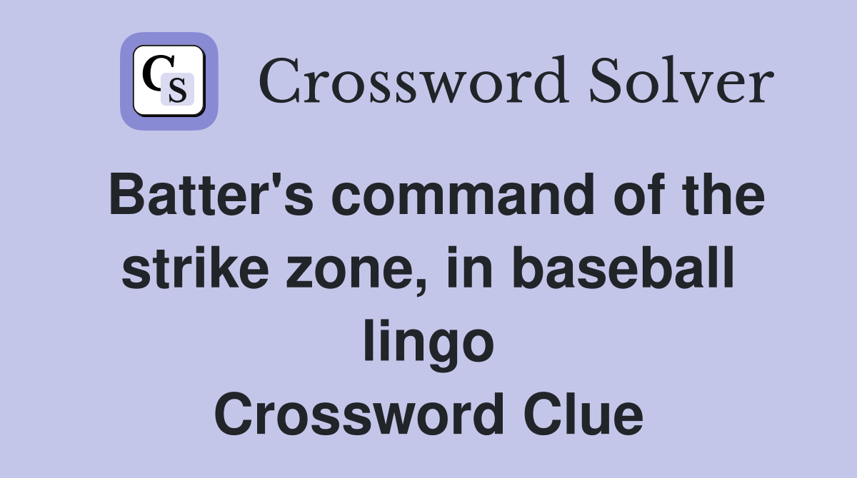 Batter's command of the strike zone, in baseball lingo Crossword Clue