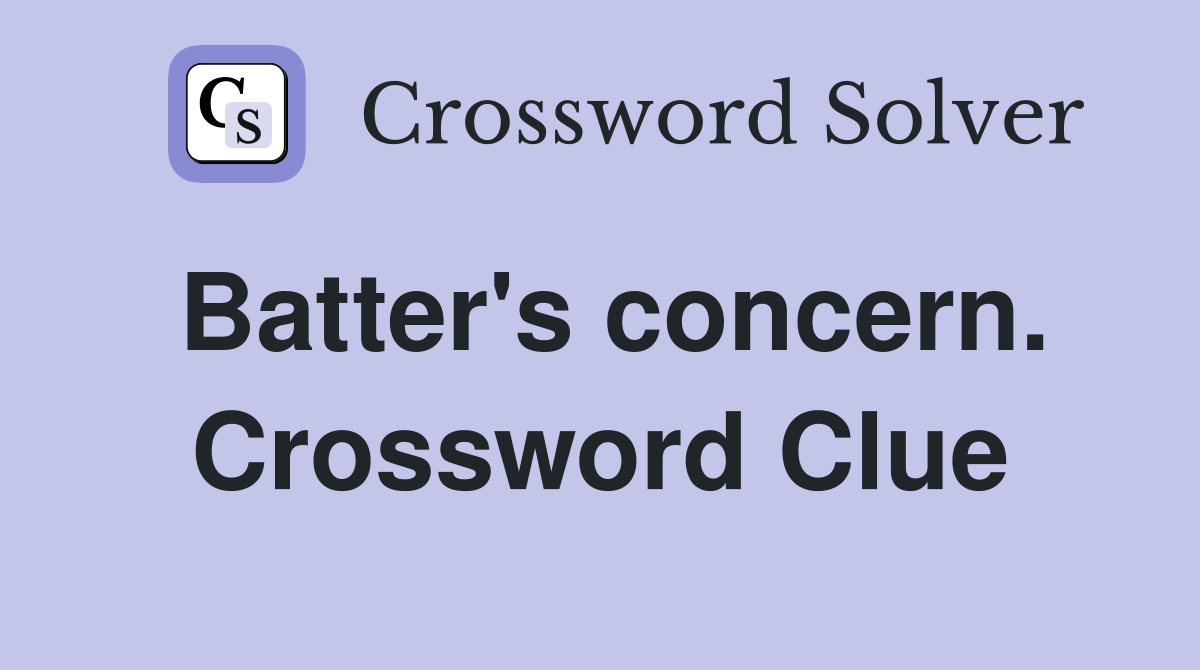 Batter's concern. Crossword Clue