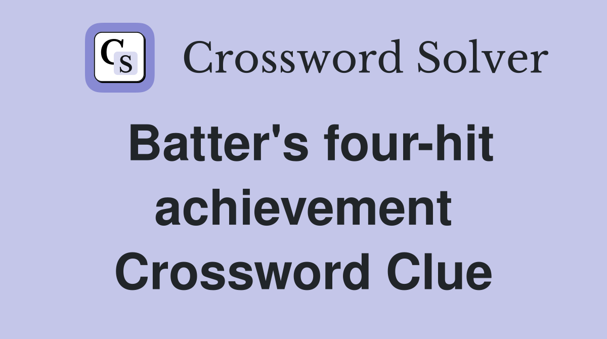 Batter's four-hit achievement Crossword Clue