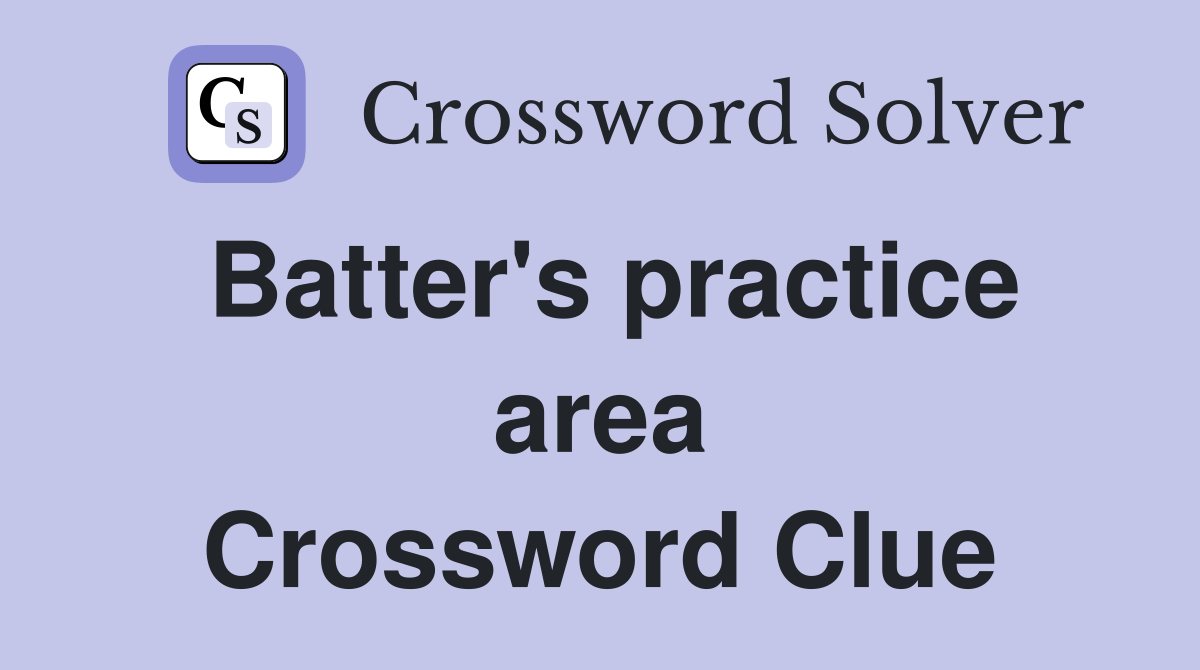 Batter's practice area Crossword Clue