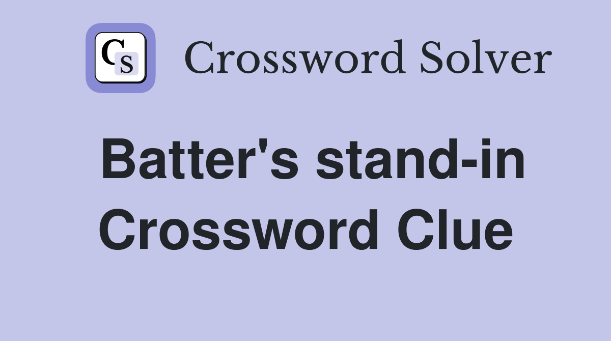 Batter's stand-in Crossword Clue