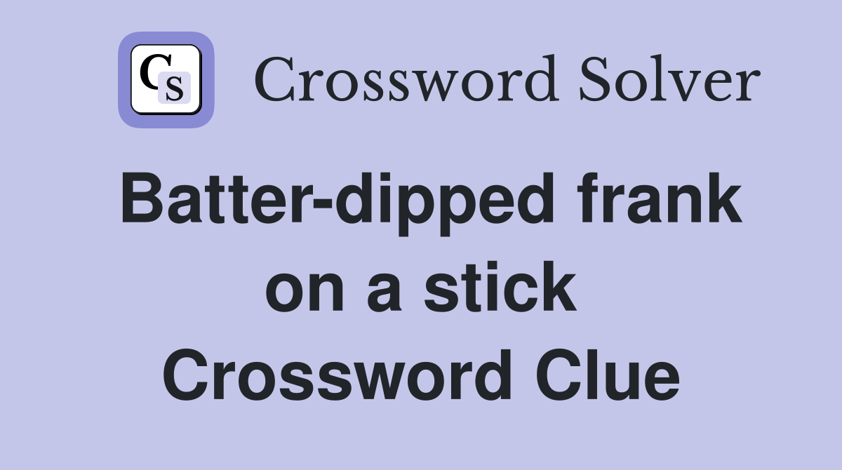 Batter-dipped frank on a stick Crossword Clue