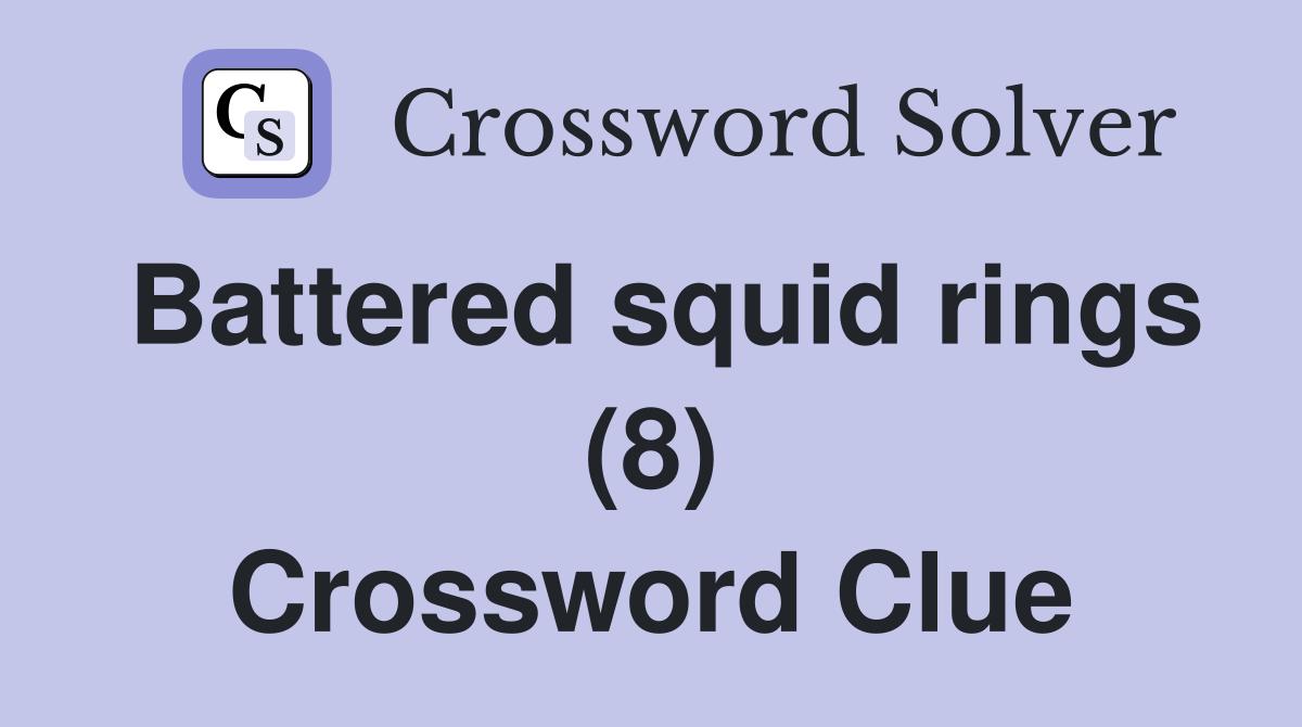 Battered squid rings (8) Crossword Clue