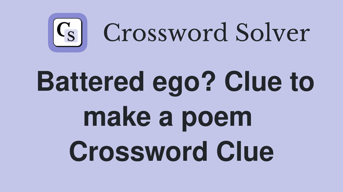 Battered ego? Clue to make a poem  Crossword Clue