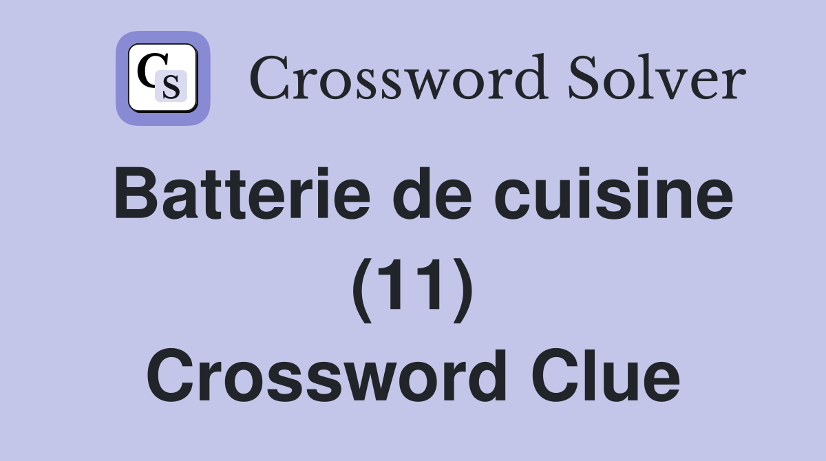 Batterie de cuisine (11) Crossword Clue