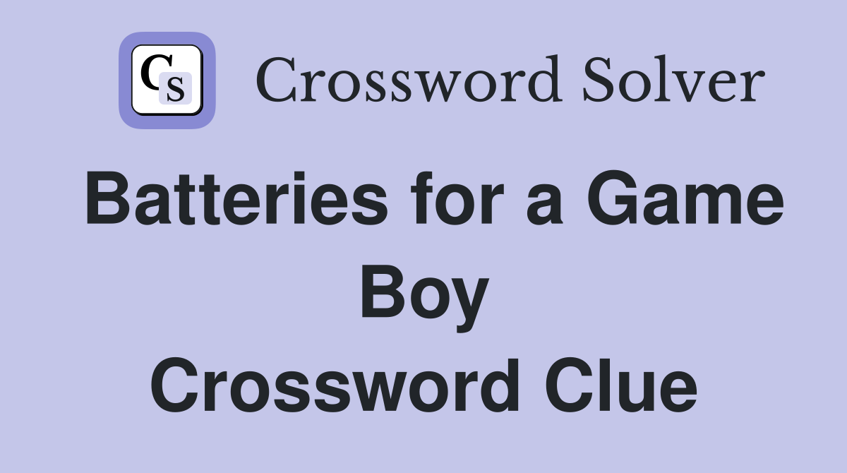 Batteries for a Game Boy Crossword Clue