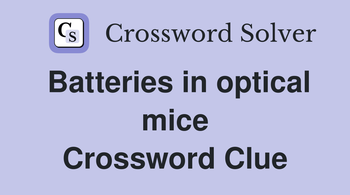Batteries in optical mice Crossword Clue