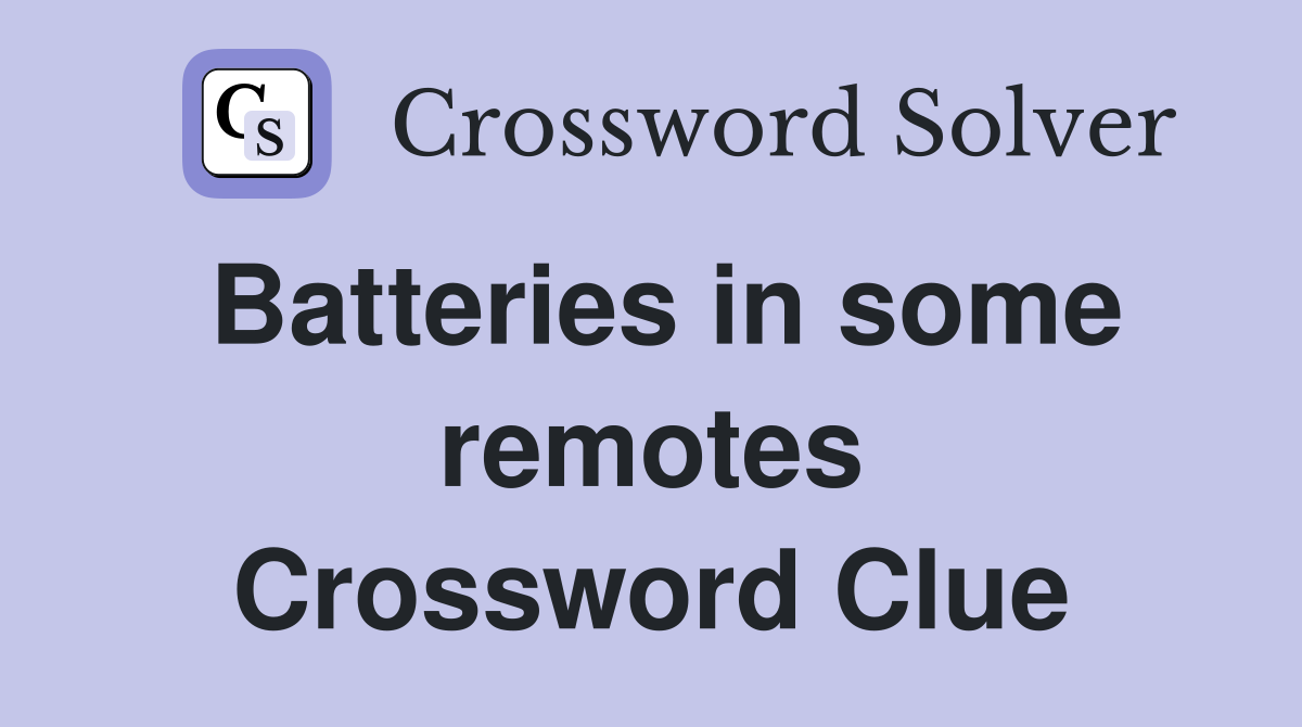 Batteries in some remotes Crossword Clue