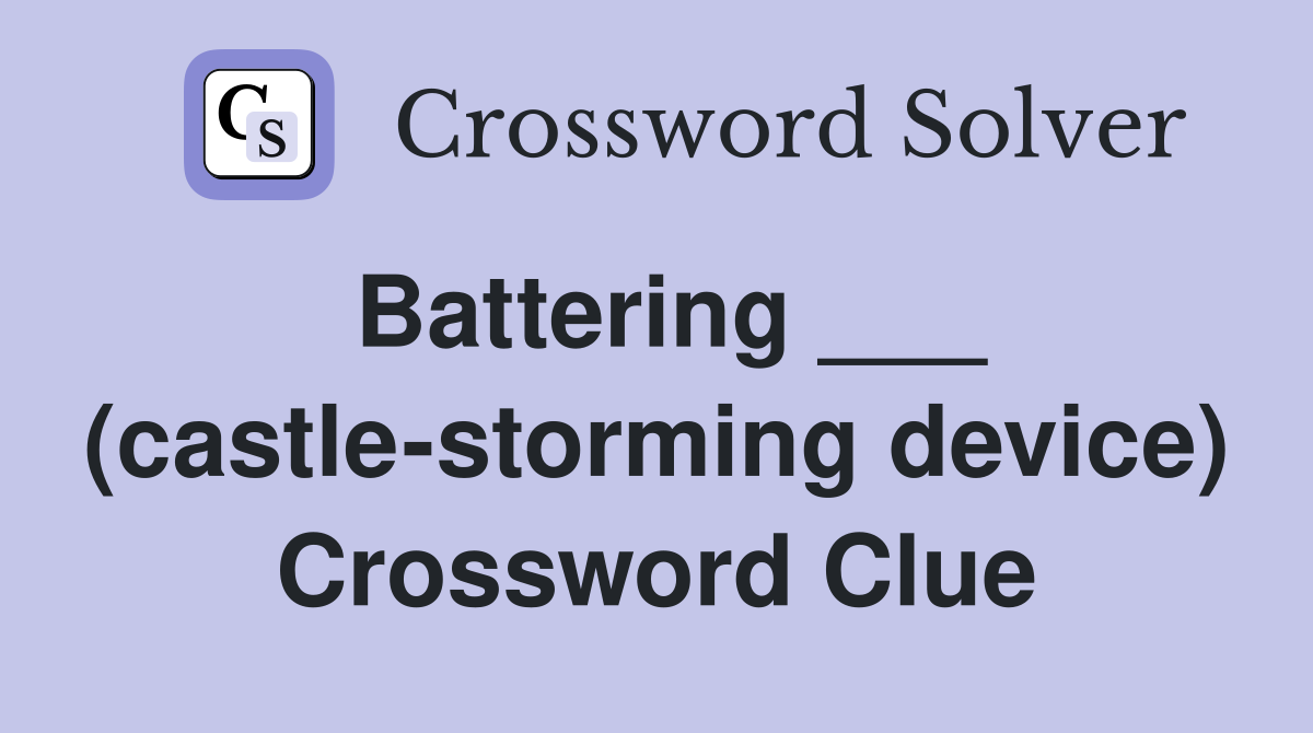 Battering ___ (castle-storming device) Crossword Clue