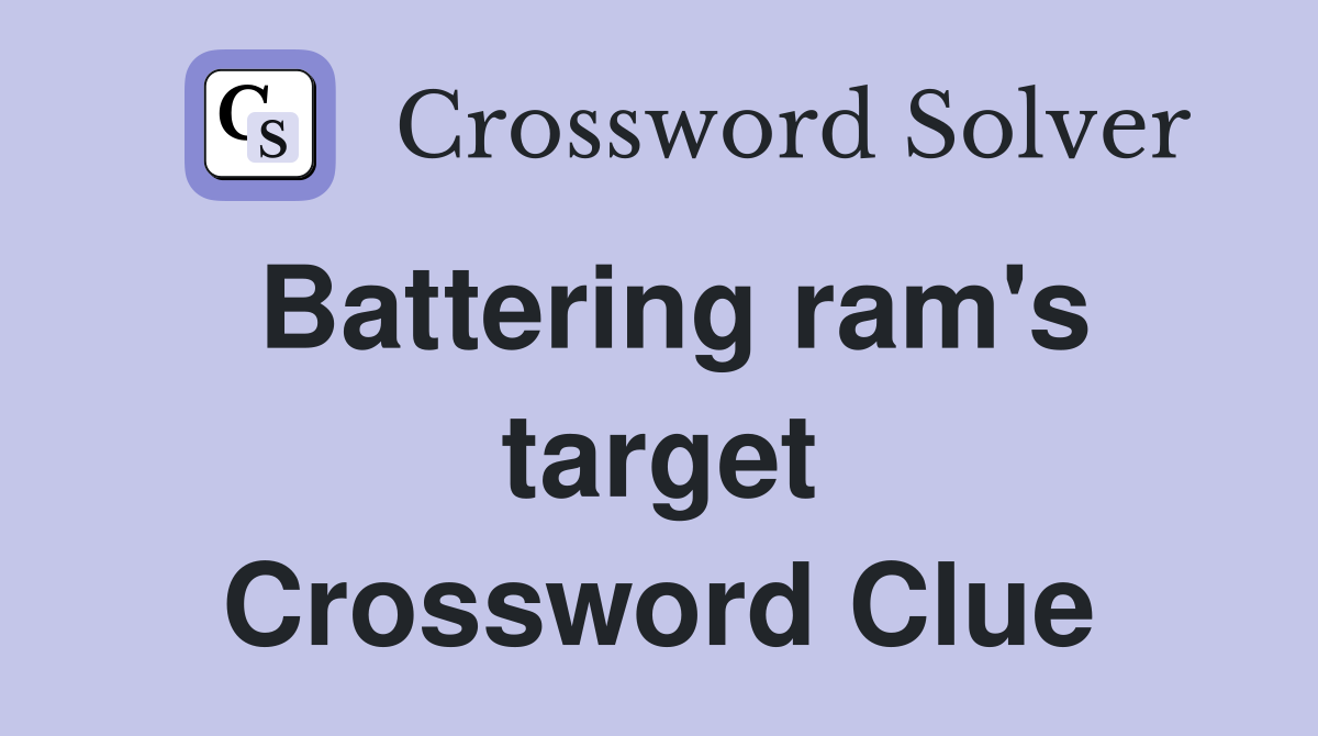 Battering ram's target Crossword Clue