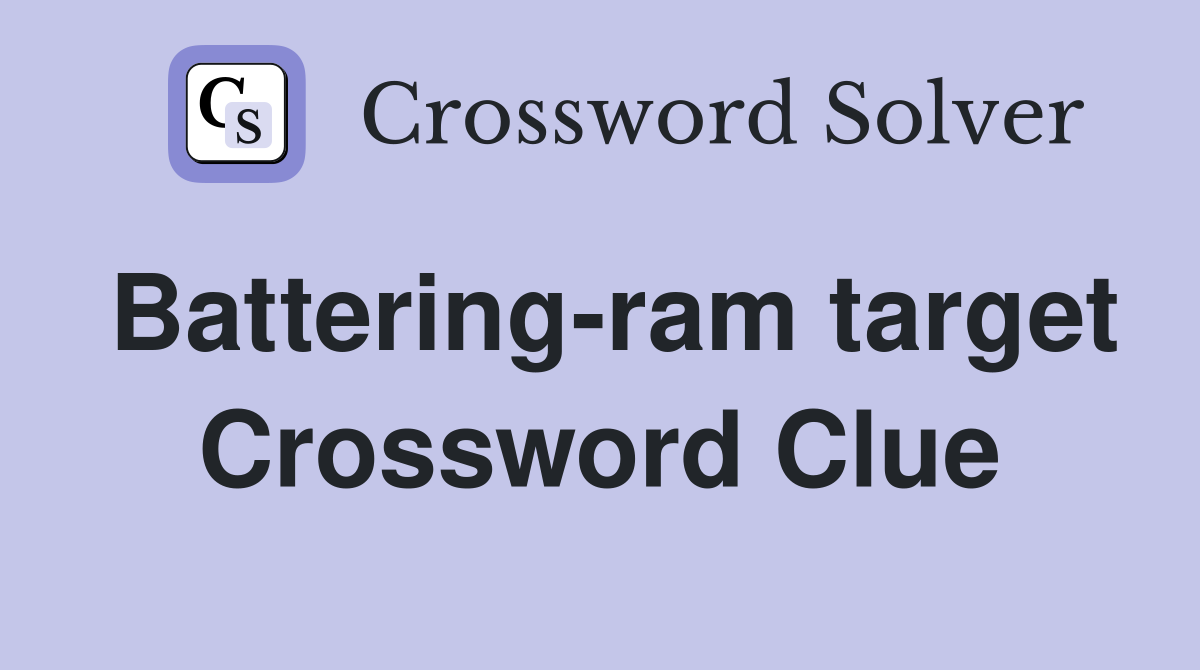 Battering-ram target Crossword Clue