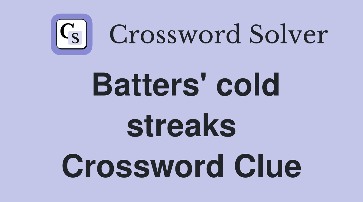 Batters' cold streaks Crossword Clue